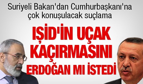 IŞİD'in uçak kaçırmasını Erdoğan mı istedi