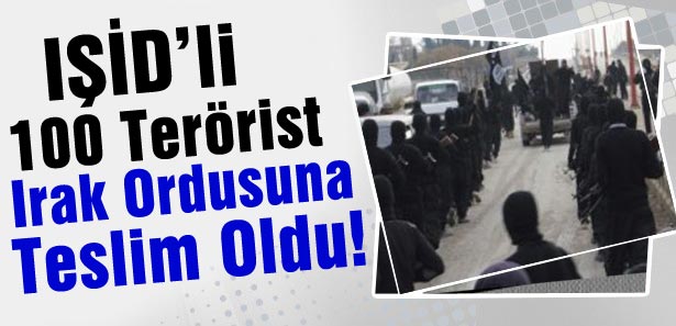IŞİD’li 100 Terörist Irak Ordusuna Teslim Oldu!‏