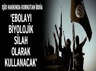IŞİD ebolayı biyolojik silah olarak kullanacak