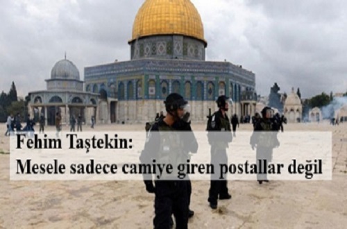 Fehim Taştekin: Arapsız Kudüs için... Mesele postallar değil…