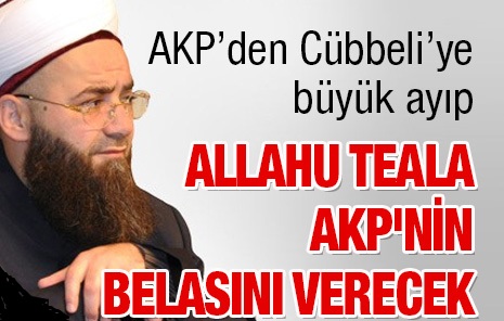 Allahu Teala AKP'nin belasını verecek