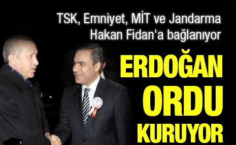 TSK, Emniyet, MİT ve Jandarma Hakan Fidan'a bağlanıyor