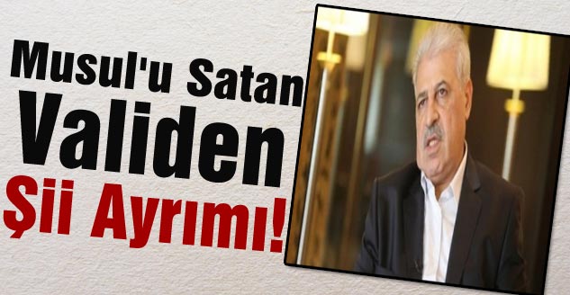 Musul'u Satan Validen Şii Ayrımı!