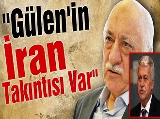 "Gülen'in İran Takıntısı Var"