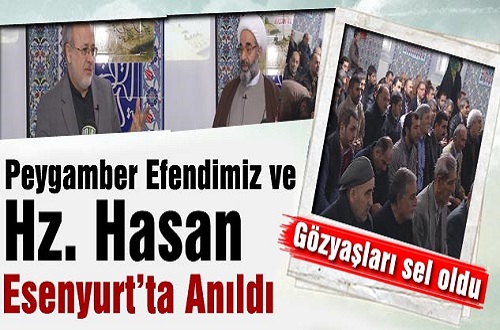 Peygamber Efendimiz ve Hz. Hasan Esenyurt’ta Anıldı