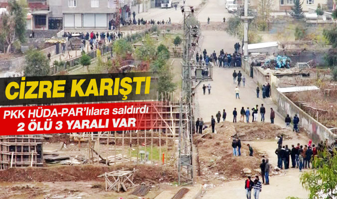 Cizre'de PKK ile HÜDA-PAR arasında çatışma çıktı