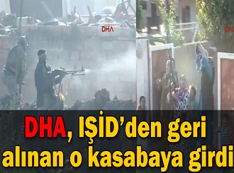 DHA IŞİD'den alınan o kasabaya girdi / Video