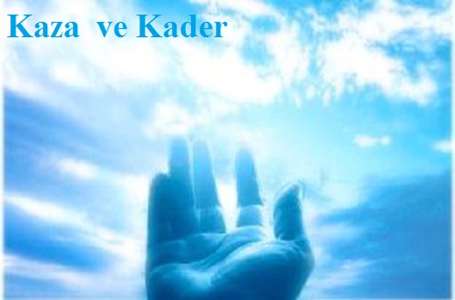 Kaza ve Kadere İmanın Eserleri