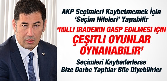 "AKP Seçimleri Kaybetmemek İçin Oyun Oynayabilir"