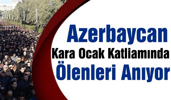 Azerbaycan Kara Ocak Katliamında Ölenleri Anıyor