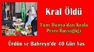 Kral Öldü: Tüm dünyadan Arabistan’a petro-başsağlığı ve bir soru! 