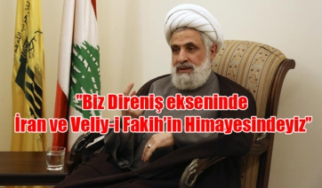 “Biz Direniş ekseninde İran’ın ve Veliy-i Fakih’in Himayesindeyiz”