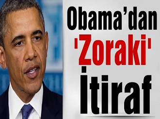 Obama’dan 'Zoraki' İtiraf