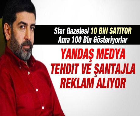 'Yandaş Medya Tehdit ve Şantajla Reklam Alıyor'