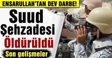 Suud Şehzadesi Öldürüldü