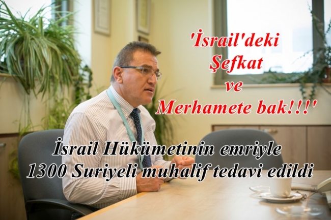 '2013'den itibaren 1300 Suriyeli muhalifi tedavi ettik' / Foto