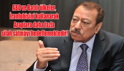 ABD ve Batılı ülkeler, İranfobisini kullanarak Araplara daha fazla silah satmayı hedeflemektedir