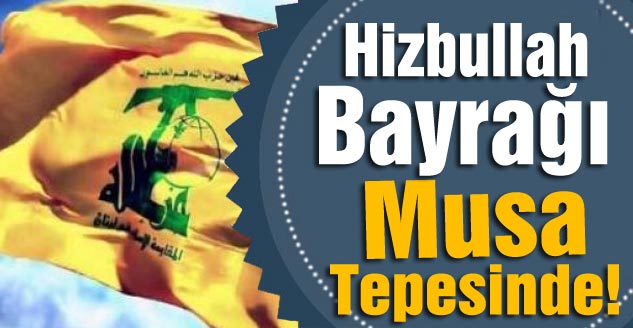 Hizbullah Bayrağı Musa Tepesinde!