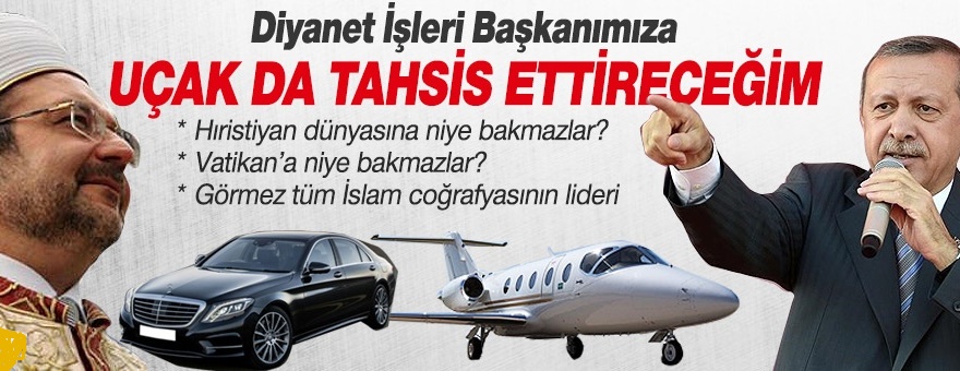 Erdoğan'dan Diyanet'e uçak talebi! İslam dünyasının lideriymiş!