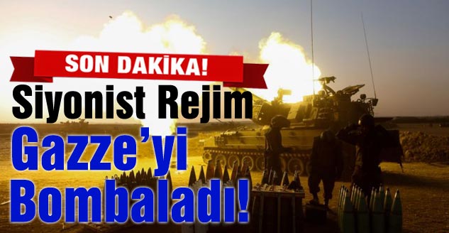 Siyonist Rejim Gazze’yi Bombaladı!
