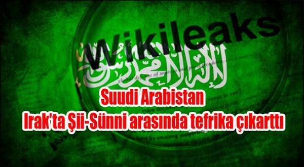 Wikileaks yayınladı: Suudi Arabistan Irak’ta Şii-Sünni arasında tefrika çıkarttı / BELGE