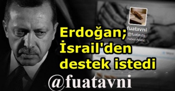 Fuat Avni yazdı: Erdoğan; İsrail’den hangi konuda destek istedi?