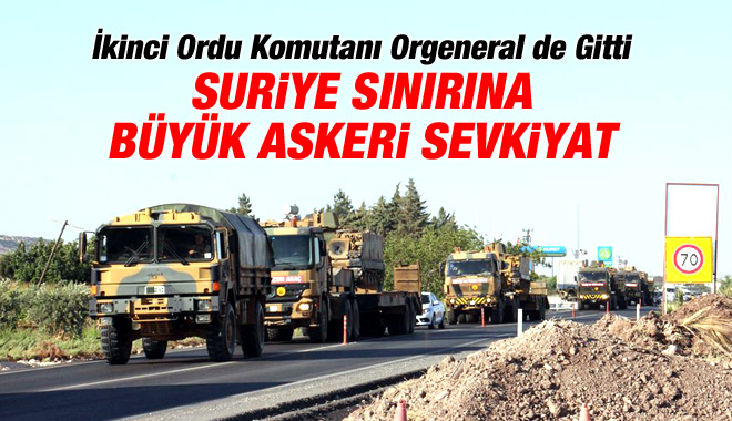 Suriye Sınırına Büyük Askeri Sevkiyat