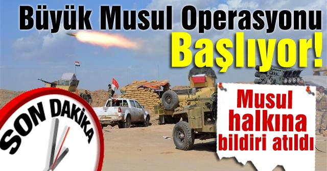 Büyük Musul Operasyonu Başlıyor!