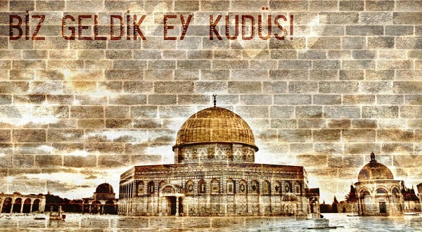 Biz geldik EY KUDÜS!
