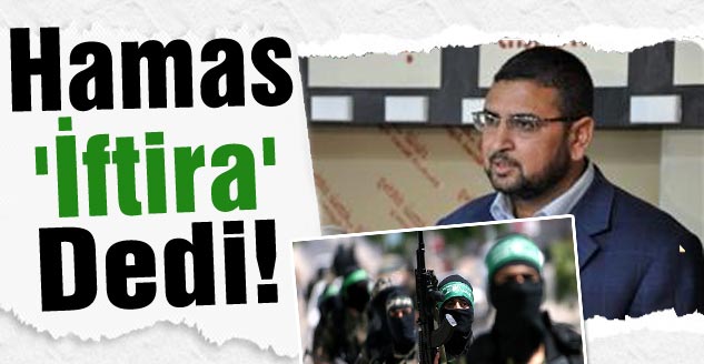Hamas 'İftira' Dedi!