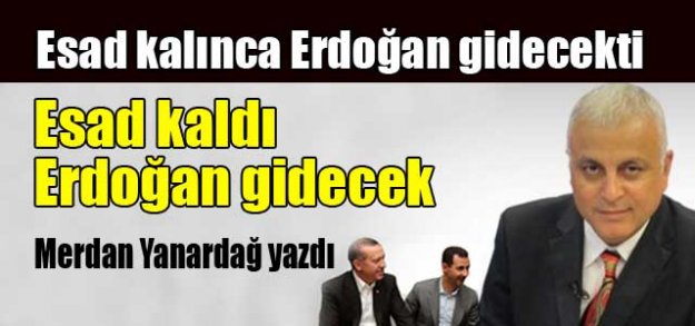 Esad Kaldı Erdoğan Gidecek