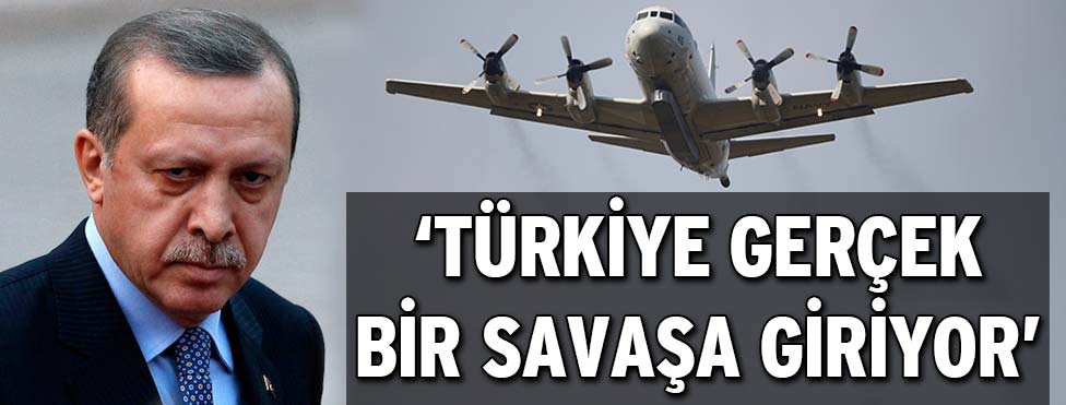  “Türkiye gerçek bir savaşa doğru gidiyor”