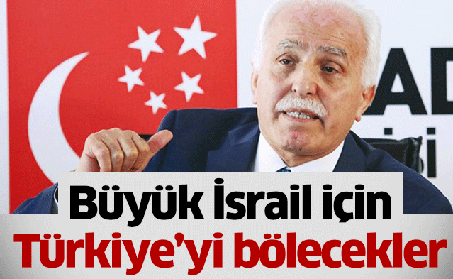 Büyük İsrail için Türkiye’yi bölecekler