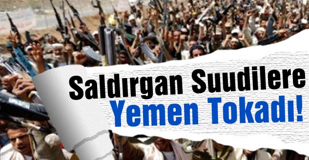 Saldırgan Suudilere Yemen Tokadı!