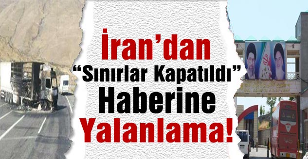İran’dan “Sınırlar Kapatıldı” Haberine Yalanlama!