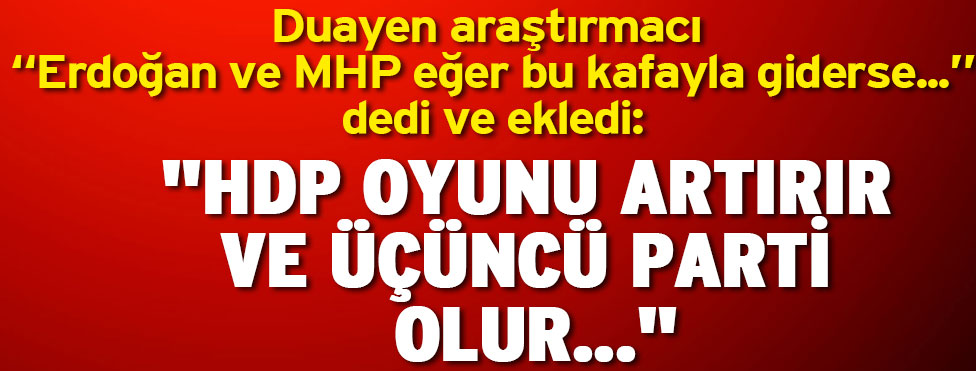  “HDP üçüncü parti olur”