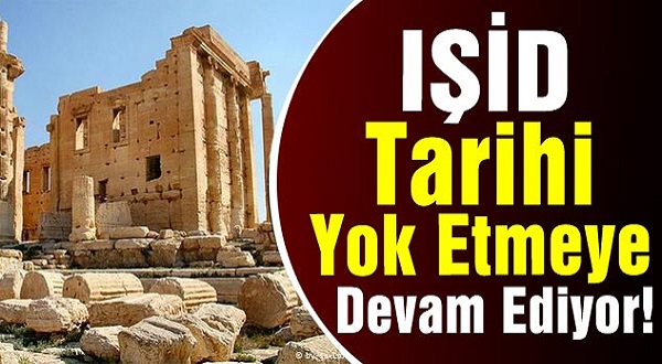 IŞİD teröristleri Tarihi yok etmeye devam ediyor!