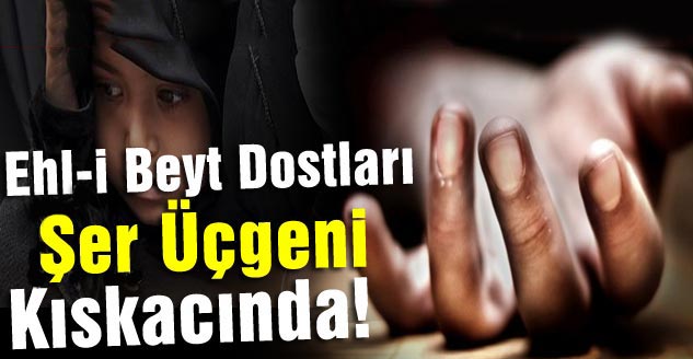 Ehl-i Beyt Dostları 'Şer Üçgeni' Kıskacında!