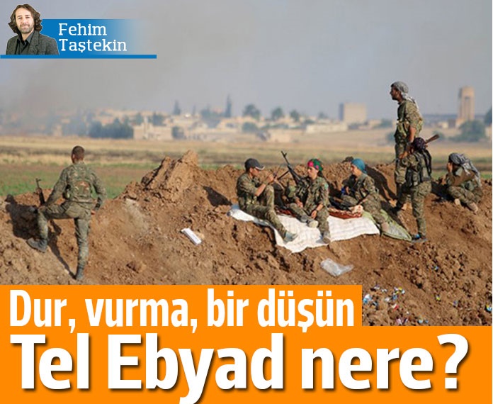 Dur, vurma, bir düşün, Tel Ebyad nere?