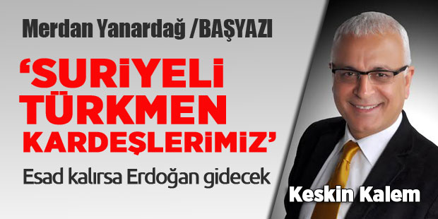 'Suriyeli Türkmen kardeşlerimiz'