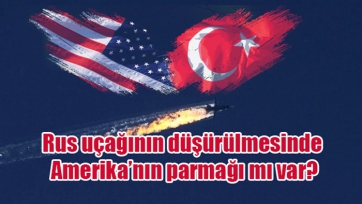 Rus uçağının düşürülmesinde Amerika’nın parmağı mı var?