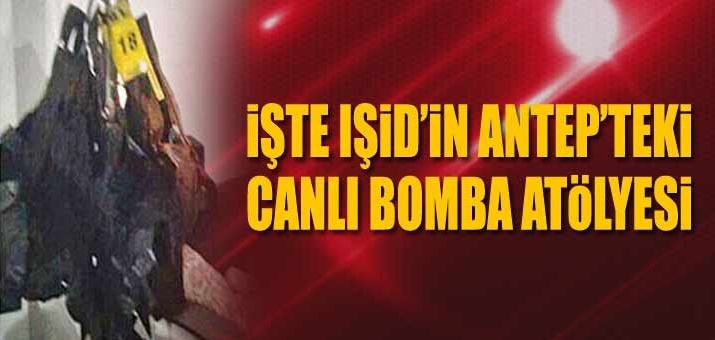 IŞİD'ın Antep'teki canlı bomba atölyesi