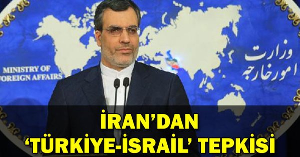 İran'dan Türkiye-İsrail anlaşmasına sert tepki!