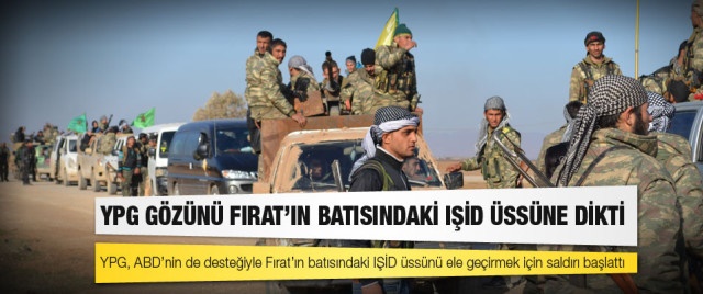 YPG gözünü Fırat’ın batısındaki IŞİD üssüne dikti 