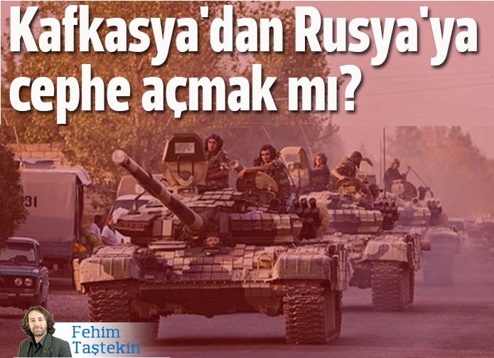 Kafkasya'dan Rusya'ya cephe açmak mı! Sahi mi?