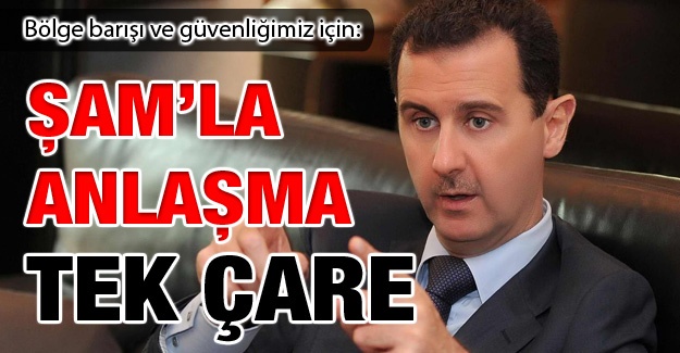 Şam'la anlaşma tek çare