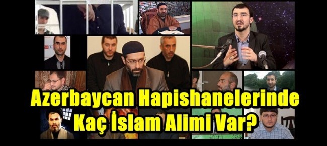 Azerbaycan Hapishanelerinde Kaç İslam Alimi Var?