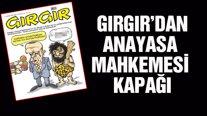 Gırgır kapağına Anayasa Mahkemesi kararını taşıdı