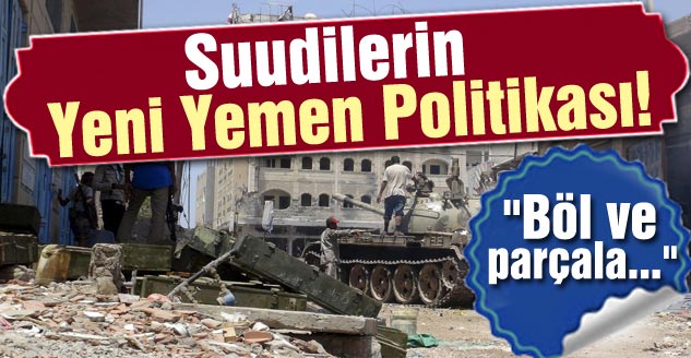 Suudilerin Yeni Yemen Politikası!