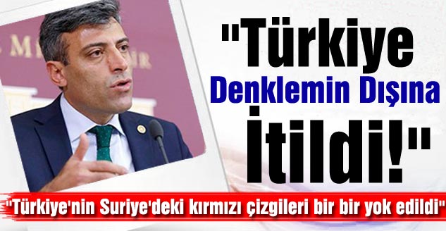 "Türkiye Denklemin Dışına İtildi!"